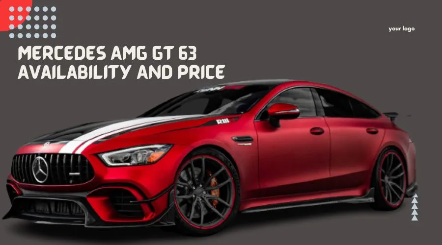 Mercedes-AMG GT 63 Availability And Price